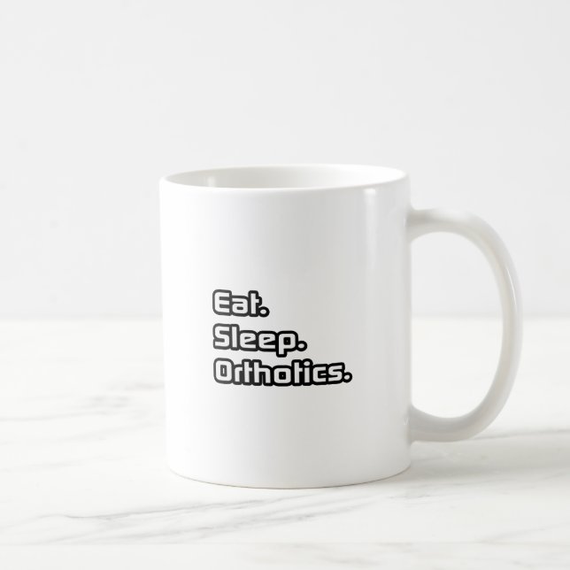 Essen. Schlafen. Orthotik. Tasse (Rechts)
