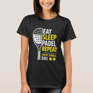 Essen Schlafen Padel Wiederholen Lustiger Schläger T-Shirt