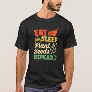 Essen Schlafen Pflanzen Samen Wiederholen Landwirt T-Shirt