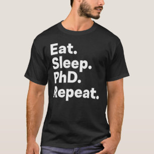 Essen Schlafen Phd Wiederholung 1 T-Shirt