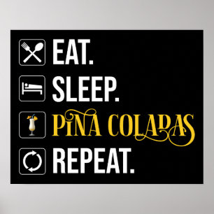 Essen. Schlafen. Pina Coladas. Wiederholen. Poster