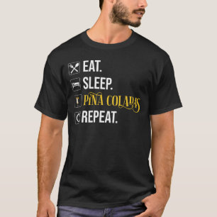 Essen. Schlafen. Pina Coladas. Wiederholen. T-Shirt