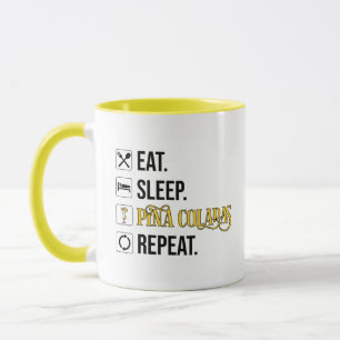 Essen. Schlafen. Pina Coladas. Wiederholen. Tasse