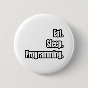 Essen. Schlafen. Programmierung. Button