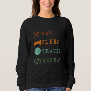 Essen Schlafen Reisen Wiederholung Reisen Spaß Ang Sweatshirt