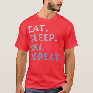 Essen Schlafen Ski Wiederholen Wintersport Schnee T-Shirt