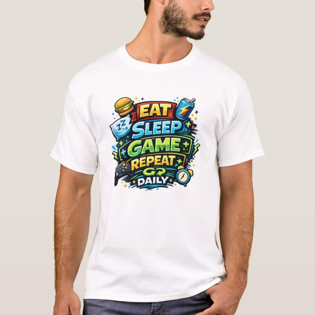 Essen Schlafen Spielen Wiederholen Täglich T-Shirt (Vorderseite)