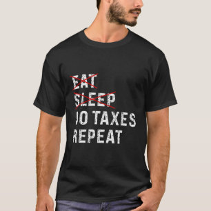 Essen Schlafen Steuern Wiederholen Steuersaison Ty T-Shirt