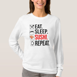 Essen. Schlafen. Sushi. Wiederholen T-Shirt