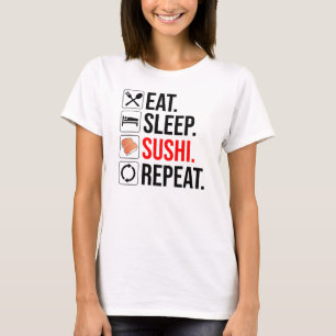Essen. Schlafen. Sushi. Wiederholen T-Shirt