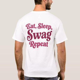 Essen. Schlafen. Swag. Wiederholen T-Shirt