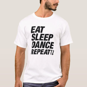 Essen Schlafen Tanzen Wiederholen T-Shirt