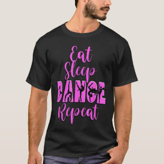 Essen Schlafen Tanzen Wiederholen Tanz Inspirierte T-Shirt