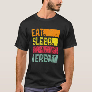 Essen Schlafen Tap Dance Wiederholen Tanzende Tänz T-Shirt