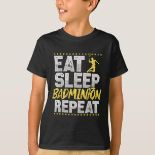 Essen Schlafen Wiederholen Badminton Hobby Federba T-Shirt