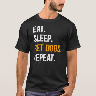 Essen schlafende Hunde wiederholen Hundebesitzer T-Shirt