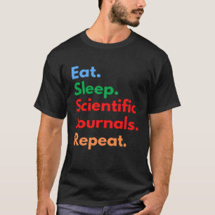 Essen schlafende wissenschaftliche Zeitschriften W T-Shirt