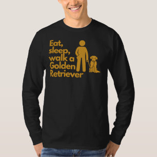 Essen Schlafengehen Spaziergang Golden Retriever A T-Shirt