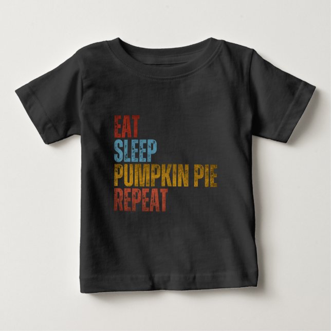 ESSEN SCHLAFSCHLAF PUMPKIN PIE WIEDERHOLEN BABY T-SHIRT (Vorderseite)