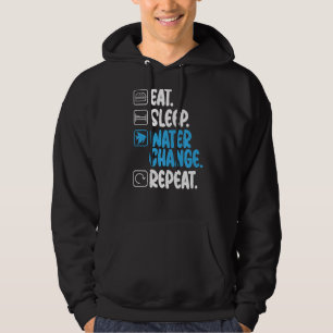 Essen Schlafwasserwechsel Wiederholen Fischbesitze Hoodie