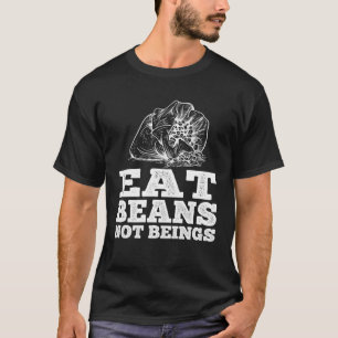 Essen Sie Bohnen nicht Beine T-Shirt