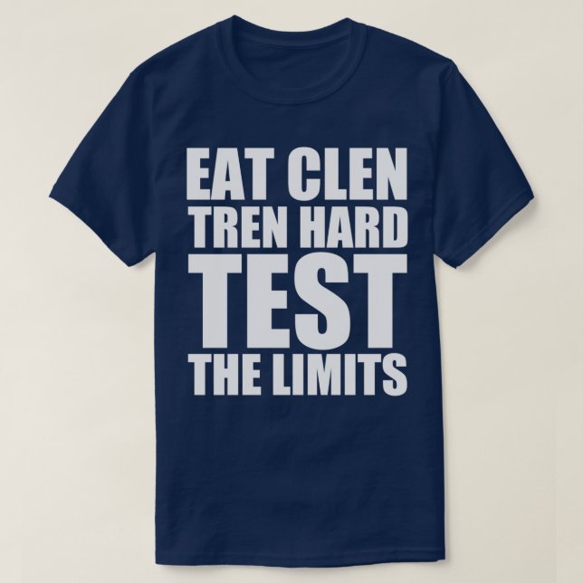 Essen Sie Clen, stramm, testen Sie die Grenzen des T-Shirt (Design vorne)