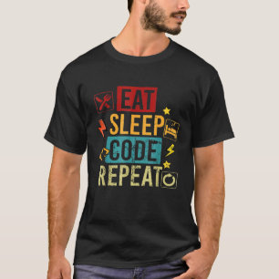 Essen Sie Code Schlafen Programmierung Informatik T-Shirt