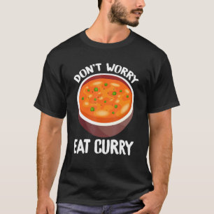 Essen Sie Curry Indian Feinschmecker nicht mit Sor T-Shirt