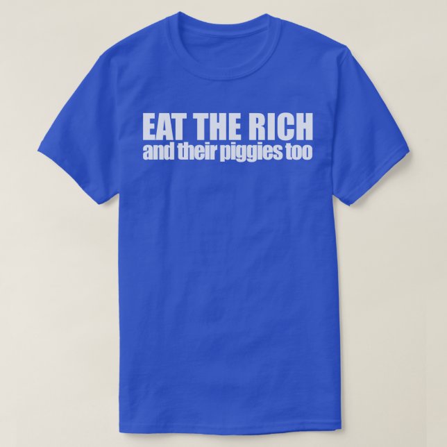 Essen Sie das reiche Weiße 6 T-Shirt (Design vorne)