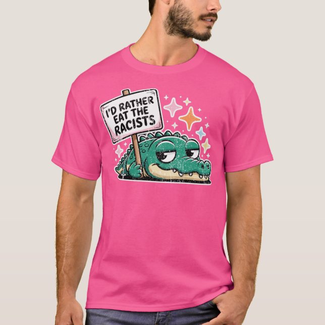 Essen Sie den Rassisten Alligator - Feminist Gift  T-Shirt (Vorderseite)