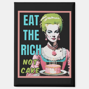 Essen Sie die Reichen, nicht Kuchen Magnet