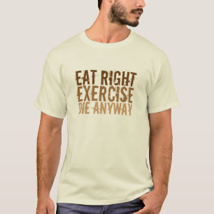Essen Sie die richtige Übung Die T-Shirt