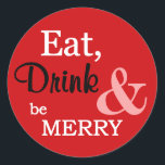 Essen Sie, Getränk und seien Sie fröhlicher runder Runder Aufkleber<br><div class="desc">Dieser herrliche runde Aufkleber kennzeichnet einen hellen roten Hintergrund und die Wörter "essen,  Getränk u. sind" in einer Kombination von weißem,  von Schwarzem und von rosa fröhlich. Diese sind zum Siegel Ihre Weihnachtsgeschenke oder Feiertagskarten perfekt. Koordinierenprodukte verfügbar.</div>