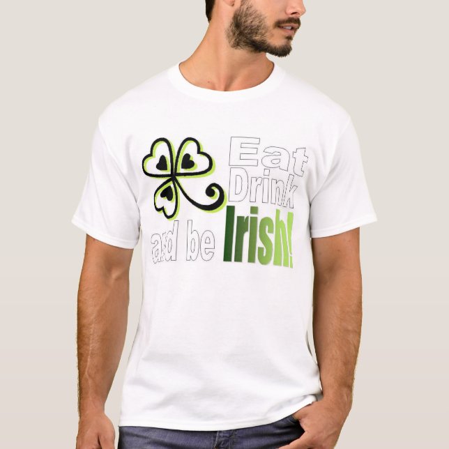 Essen Sie Getränk und seien Sie irisch! T-Shirt (Vorderseite)