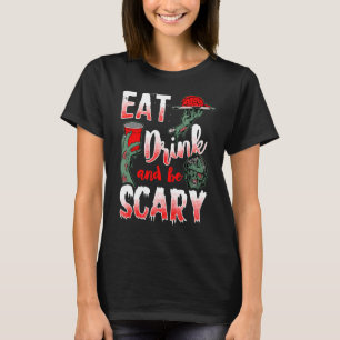 ESSEN SIE GETRÄNK UND SEIN BEÄNGSTIGEND Halloween T-Shirt