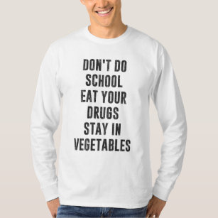 Essen Sie Ihre Drogen nicht in der Schule in Gemüs T-Shirt