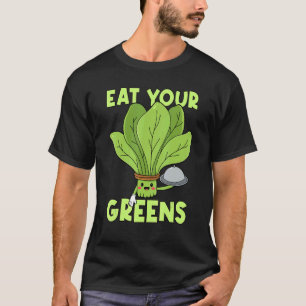 Essen Sie Ihre Grüntöne Kale Spinach T-Shirt