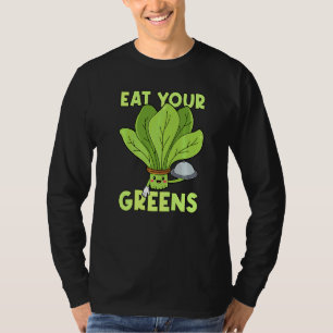 Essen Sie Ihre Grüntöne Kale Spinach T-Shirt