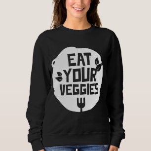Essen Sie Ihre Veggies Gemüse Garten Vegetarisches Sweatshirt