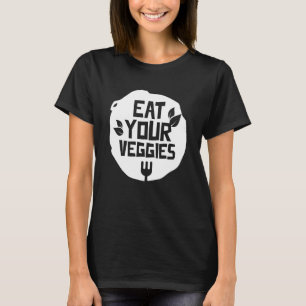 Essen Sie Ihre Veggies Gemüse Garten Vegetarisches T-Shirt