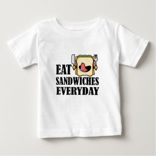Essen Sie jeden Tag Sandwiches, genießen Sie jedes Baby T-shirt