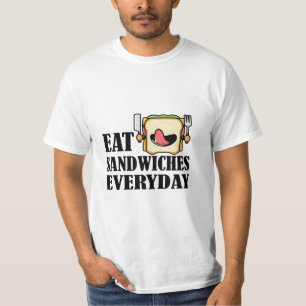 Essen Sie jeden Tag Sandwiches, genießen Sie jedes T-Shirt