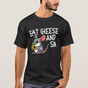 Essen Sie Käse und Sin Rat T-Shirt