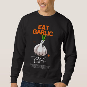 Essen Sie Knoblauch und Chill Sweatshirt