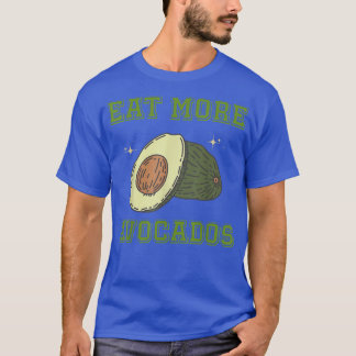 Essen Sie mehr Avocados Gemüse Lover Veggie Vegane T-Shirt