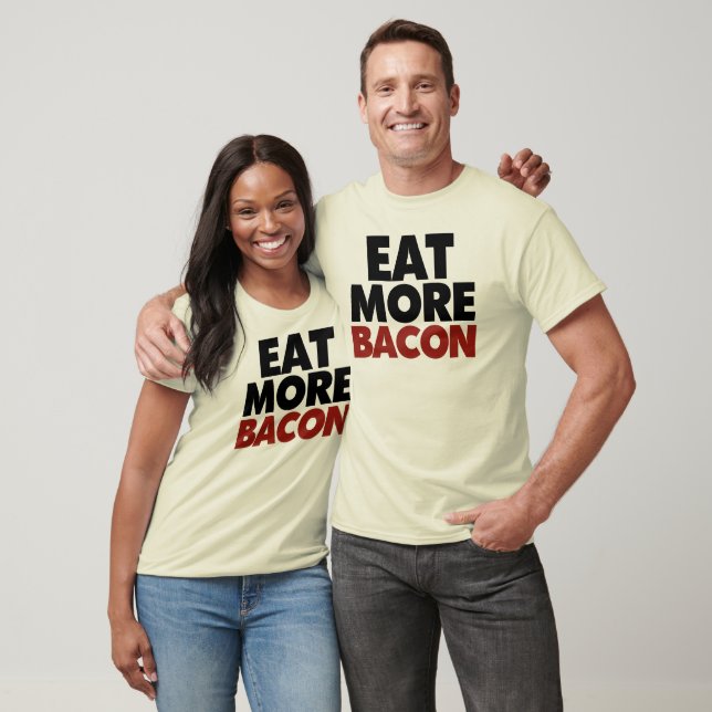Essen Sie mehr Bacon T-Shirt (Unisex)