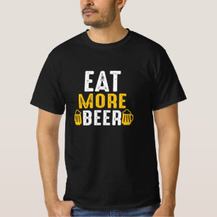 Essen Sie mehr Bier T-Shirt