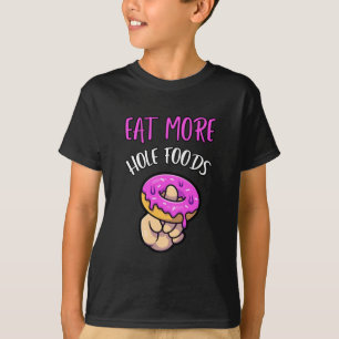 Essen Sie mehr Hole Food Donack Kinder Shirt
