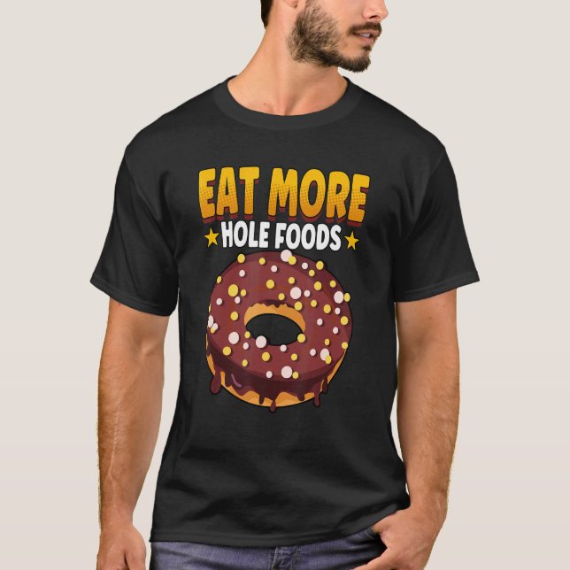 Essen Sie mehr Hole Foods Donuts Sprinklen T-Shirt (Vorderseite)