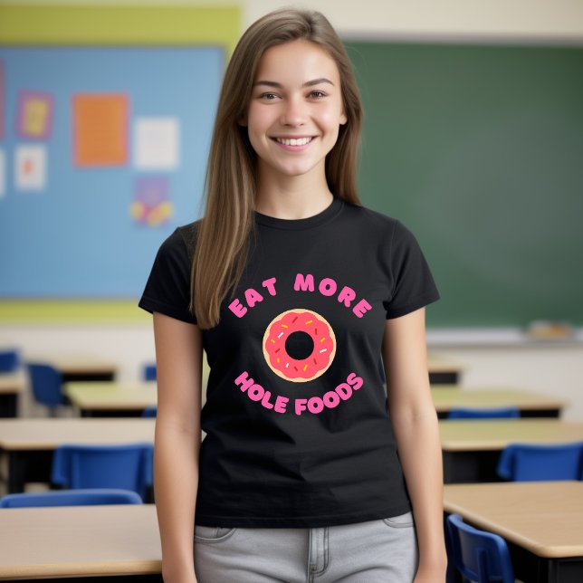 Essen Sie mehr Hole Foods T - Shirt Funny Food Don (Von Creator hochgeladen)